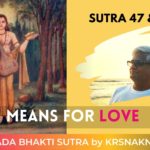 Ch 04 Sutra 47 & 48 – Bhakti Yoga – Means for Love